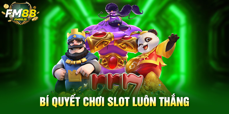 Bí quyết chơi slot luôn thắng