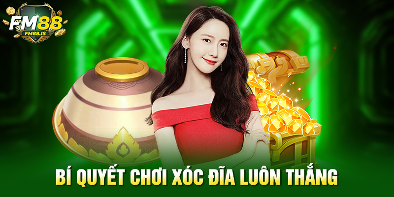Bí quyết chơi xóc đĩa luôn thắng 