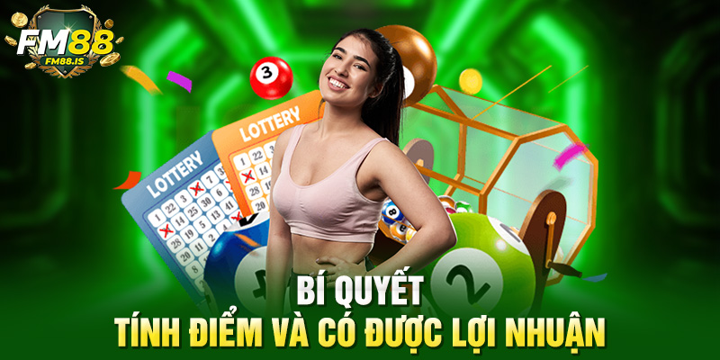 Bí quyết tính điểm và có được lợi nhuận