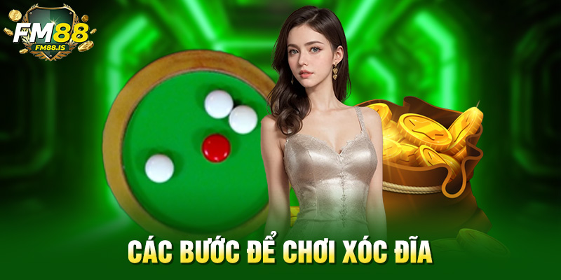 Các bước để chơi xóc đĩa