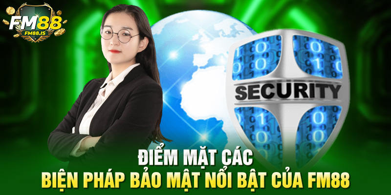 Điểm mặt các biện pháp bảo mật nổi bật của Fm88