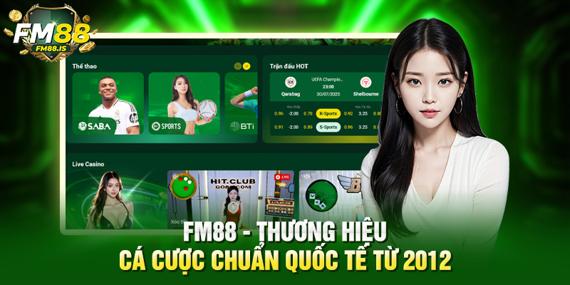 FM88 - Thương hiệu cá cược chuẩn quốc tế từ 2012