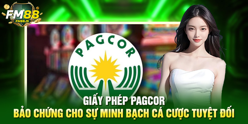 Giấy phép PAGCOR - Bảo chứng cho sự minh bạch cá cược tuyệt đối