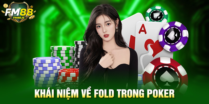 Khái niệm về fold trong poker là gì?