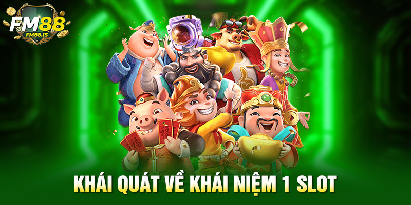 Khái quát về khái niệm 1 slot là gì