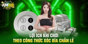 Lợi ích khi chơi theo công thức xóc đĩa chẵn lẻ 