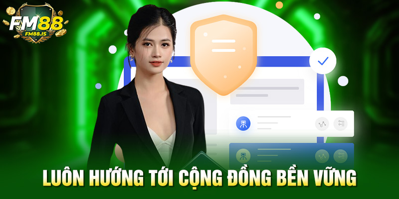 Luôn hướng tới cộng đồng bền vững