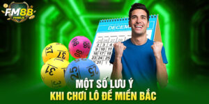 Một số lưu ý khi chơi lô đề miền Bắc 