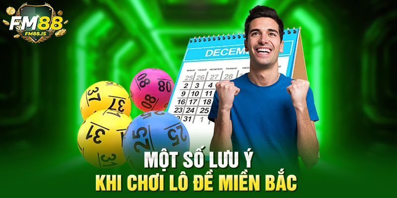 Một số lưu ý khi chơi lô đề miền Bắc 