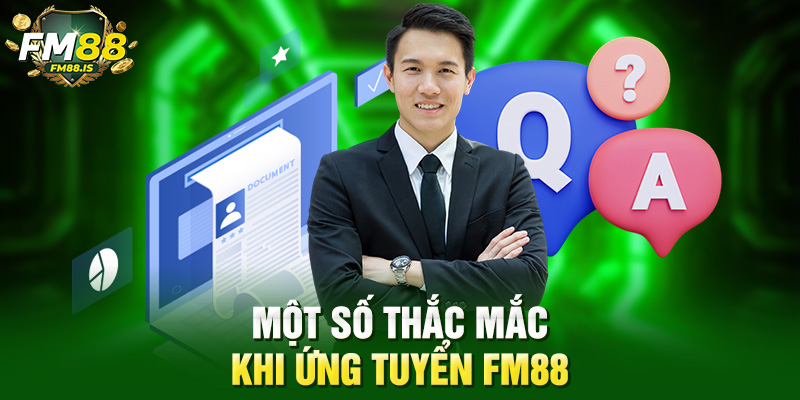 Một số thắc mắc khi ứng tuyển Fm88
