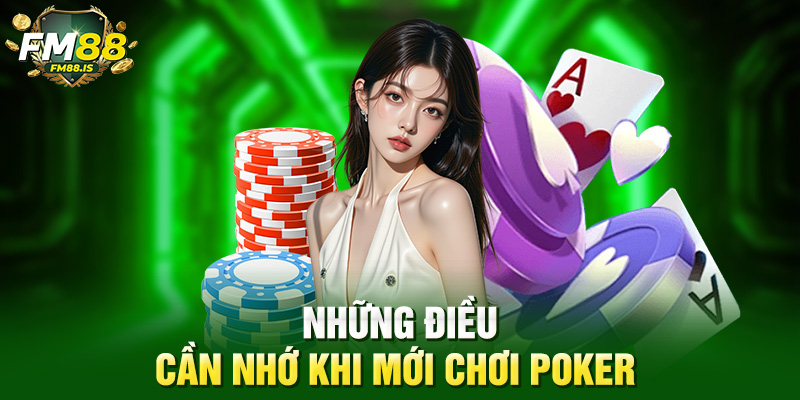 Những điều cần nhớ khi mới chơi poker 