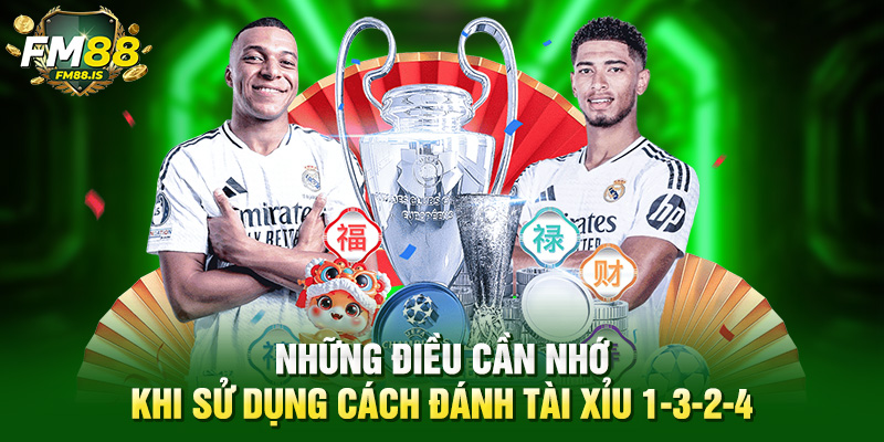 Những điều cần nhớ khi sử dụng cách đánh tài xỉu 1-3-2-4