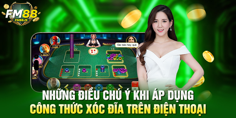 Những điều chú ý khi áp dụng công thức đánh xóc đĩa trên điện thoại