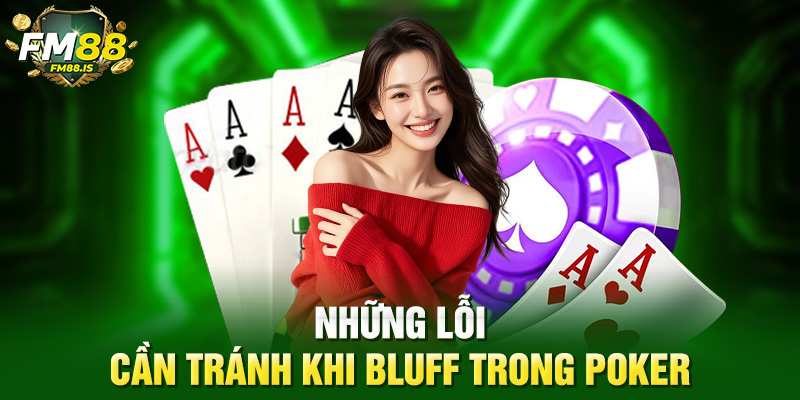 Những lỗi cần tránh khi bluff trong poker