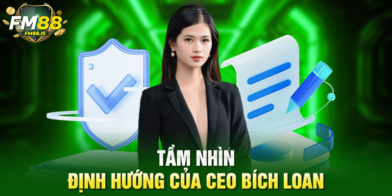 Tầm nhìn định hướng của ceo Bích Loan
