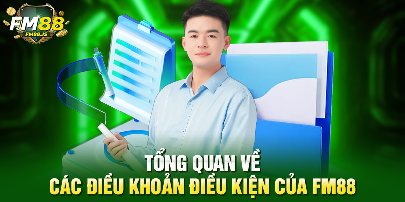 Tổng quan về các điều khoản điều kiện của Fm88