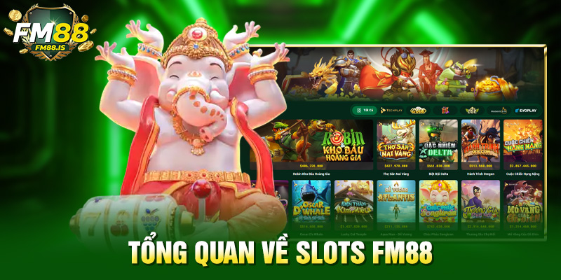 Tổng quan về Slots Fm88