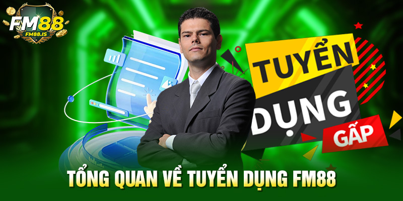 Tổng quan về tuyển dụng Fm88